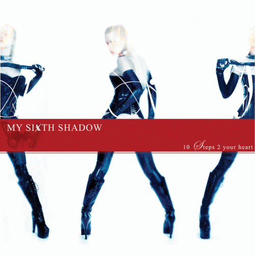 My Sixth Shadow : 10 Steps 2 Your Heart